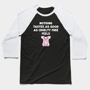 Nothing Tastes As Good As Cruelty Free Feels Baseball T-Shirt